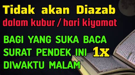 Allah Tidak Akan Mengazab Yang Suka Baca Surat Ini Di Setiap Malam