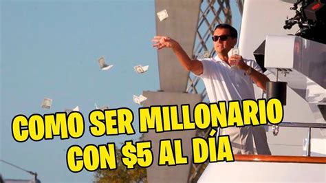 Como Ser Millonario Con 5 Dólares Al Día 💵 Youtube