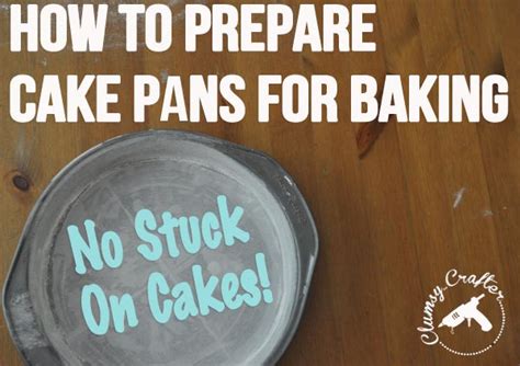 How To Keep Cakes From Sticking To Pan Clumsy Crafter