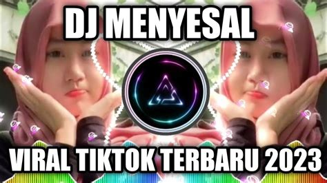 Dj Menyesal Dj Tiktok Terbaru 2023 Bila Cinta Tak Lagi Untukku Menyesal Youtube