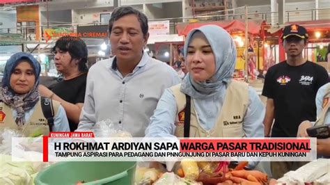 H Rokhmat Ardiyan Sapa Warga Pasar Kepuh Dan Pasar Baru Tampung