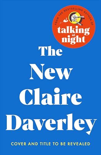 The New Claire Daverley: From the author of Talking at Night by Claire ...