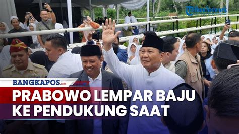 Momen Prabowo Subianto Buka Dan Lempar Baju Ke Pendukung Saat Kampanye