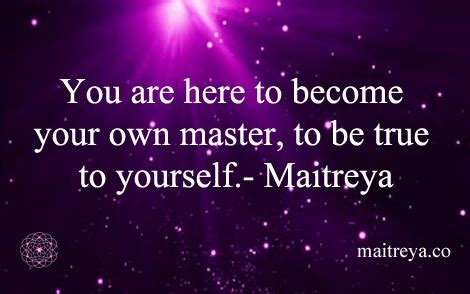 Maitreya Quote On Becoming Master Of Your Own Life Maitreya