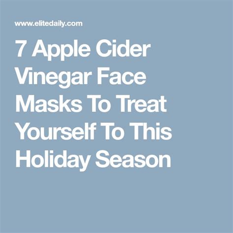 7 Apple Cider Vinegar Face Masks To Treat Yourself To This Holiday