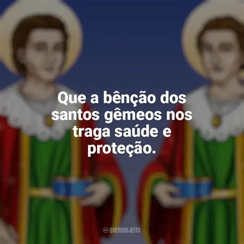 Frases de São Cosme e Damião Que a bênção dos santos gêmeos nos traga