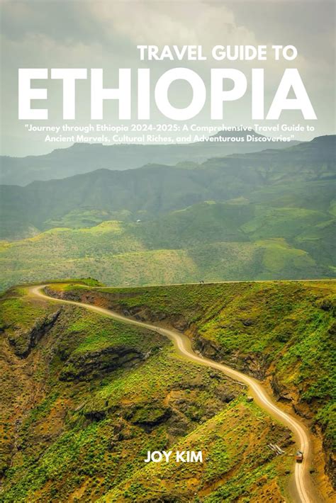 TRAVEL GUIDE TO ETHIOPIA 2024-2025: Journey through Ethiopia 2024-2025