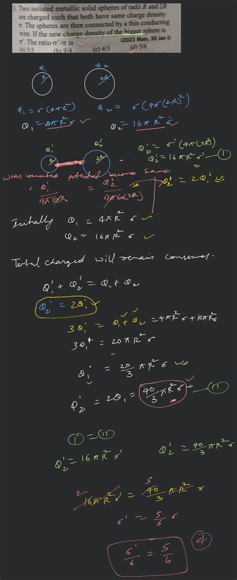 Two Isolated Metallic Solid Spheres Of Radii R And R Are Charged Such Th