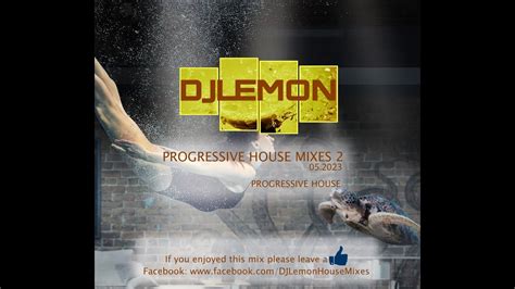 Djlemon Progressive House Mixes Progressive House Dj