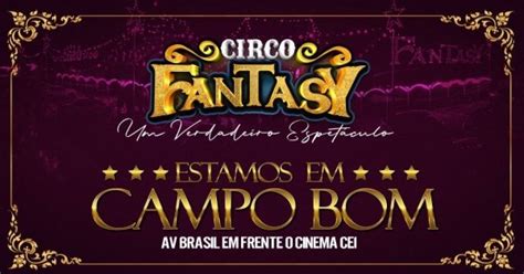 Circo Fantasy Em Campo Bom RS Segunda feira dia 27 03 2023 ás 20 30