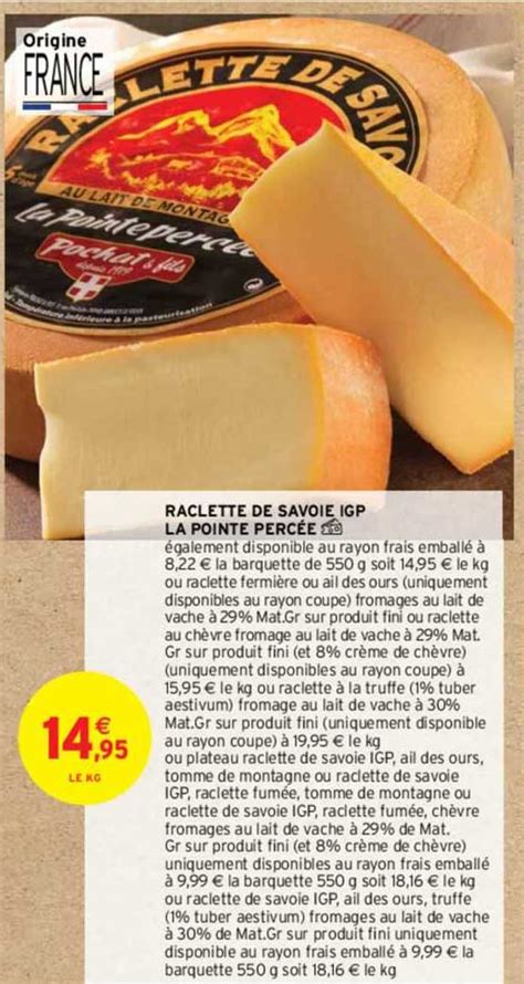 Promo Raclette De Savoie Igp La Pointe Perc E Chez Intermarch Contact