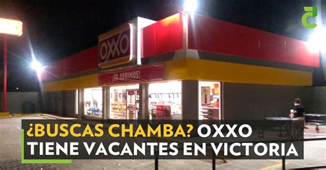 Buscas Chamba Oxxo Tiene Vacantes En Victoria