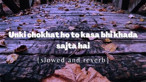 Unki Chokhat Ho To Kasa Bhi Pada Sajta Hai Lyrics Slowed And