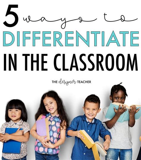 5 Ways To Differentiate In The Classroom — The Designer Teacher