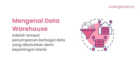 Data Warehouse Adalah Pengertian Fungsi Dan Contohnya