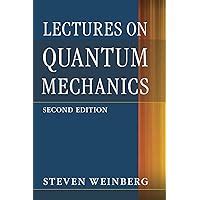 Lectures on Quantum Mechanics: Weinberg, Steven: 9781107111660: Amazon ...