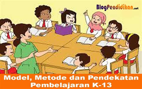 Model Metode Dan Pendekatan Pembelajaran Kurikulum 2013 Yang Kreatif