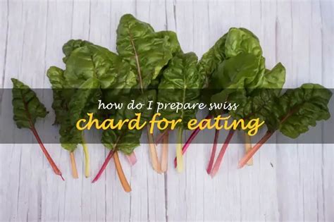 How Do I Prepare Swiss Chard For Eating Shuncy