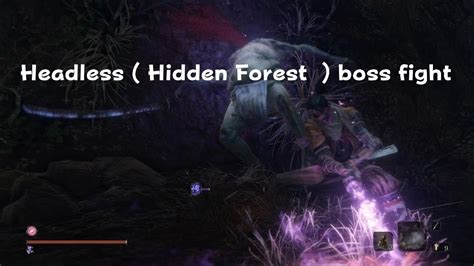 Sekiro Shadows Die Twice Headless Hidden Forest Boss Fight Youtube