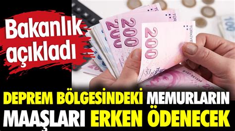 Bakanlık açıkladı Deprem bölgelerindeki memurların maaşı erken ödenecek