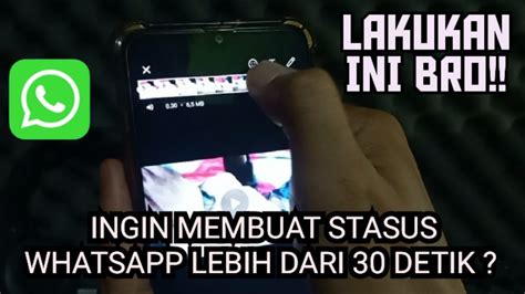 CARA MEMBUAT STATUS WHATSAPP DURASI PANJANG LEBIH DARI 30 DETIK YouTube