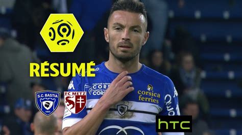 Sc Bastia Fc Metz 2 0 Résumé Scb Fcm 2016 17 Youtube