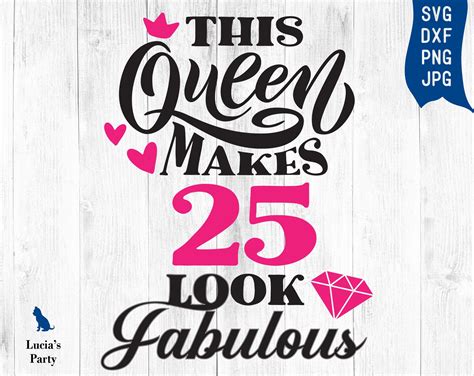 This Queen Makes 25 Look Fabulous SVG, 25 and Fabulous Svg, 25th Birthday Svg for Women, 25 ...