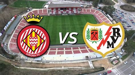 Girona vs Rayo Vallecano cuándo es dónde es hora de Honduras y dónde ver