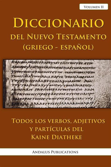 Diccionario del Nuevo Testamento griego español volumen II Todos