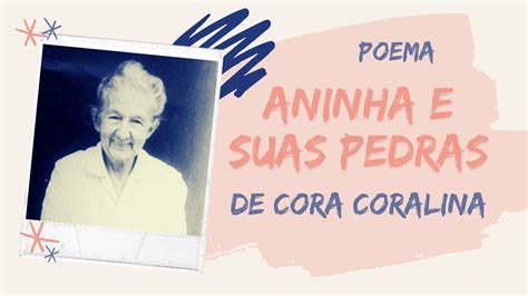 Poema Aninha E Suas Pedras De Cora Coralina DedodePoesia Por Ana