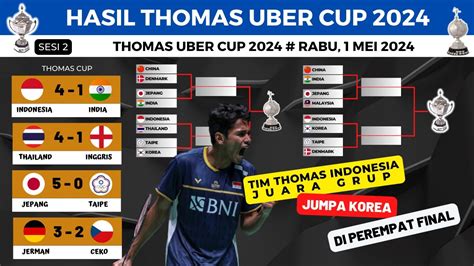 Hasil Thomas Uber Cup Hari Ini Tim Thomas Indonesia Juara Grup