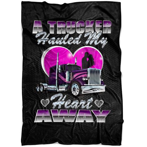 A Trucker Hauled My Heart Trucker Wife Or Girlfriend Fleece Throw