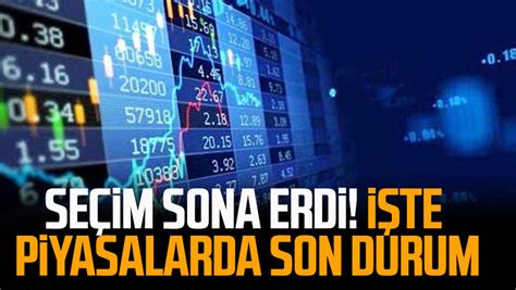 Seçim sona erdi İşte piyasalarda son durum Samsun Haber Samsun Son