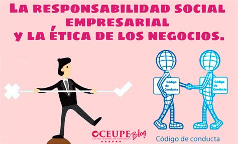 La responsabilidad social empresarial y a la ética de los negocios