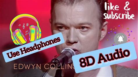 Edwyn Collins A Girl Like You 8d Audio Use Headphones Youtube