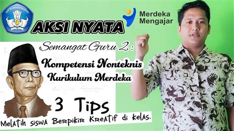 Aksi Nyata Topik Semangat Guru Tips Melatih Siswa Berpikir Kreatif