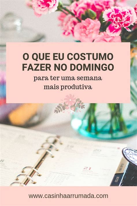 O Que Eu Costumo Fazer No Domingo Para Ter Uma Semana Mais Produtiva