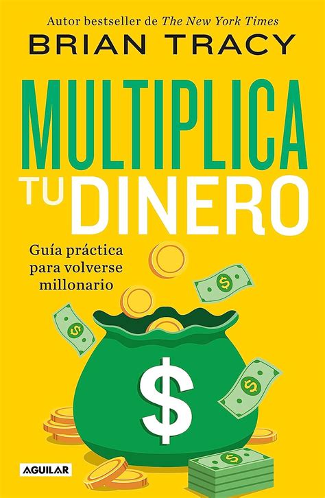 Multiplica Tu Dinero Gu A Pr Ctica Para Volverse Millonario Spanish