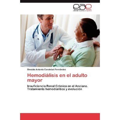 Libro Hemodi Lisis En El Adulto Mayor De Omaida Antonia Candebat Fern