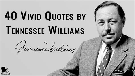 40 Vivid Quotes by Tennessee Williams - MagicalQuote