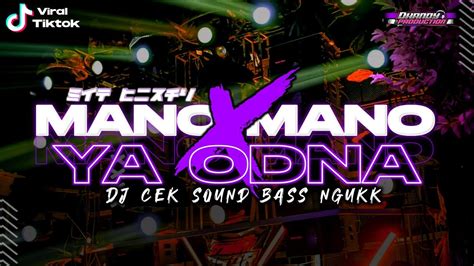 DJ MANO MANO X YA ODNA ANDALAN CEK SOUND TERBARU VIRAL TIKTOK BASS