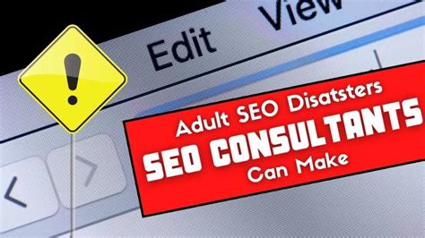 Adult Seo Disasters Your Seo Consultant Might Be Making Adult Seo