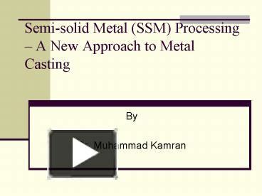 PPT – Semisolid Metal SSM Processing A New Approach to Metal Casting ...