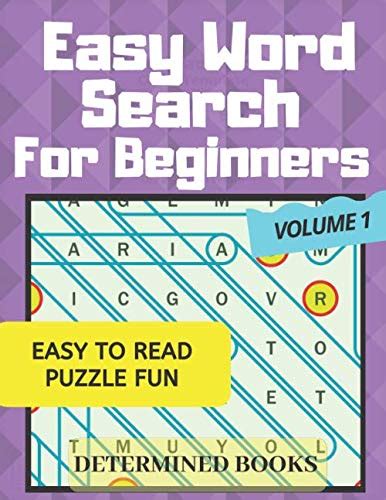 EASY WORD SEARCH FOR BEGINNERS: 100 EASY Word Search Puzzles Perfect For Beginners by Determined ...