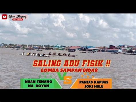 ADU FISIK NUAN TENANG VS PANTAS KAPUAS LOMBA SAMPAN BIDAR HUT