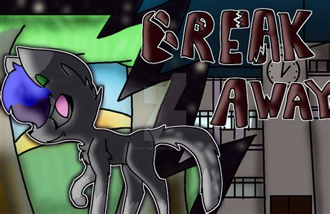 Break Away By Frasty Bayberry On Deviantart