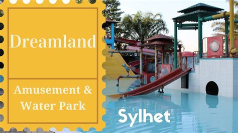 Sylhet Bangladesh Dreamland Amusement And Water Park Hilalpur