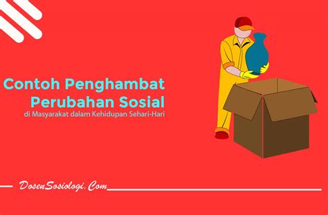 12 Faktor Penghambat Perubahan Sosial Dan 3 Contohnya