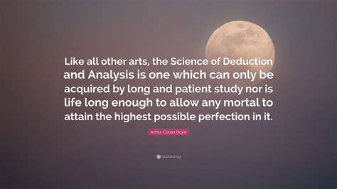 Arthur Conan Doyle Quote Like All Other Arts The Science Of