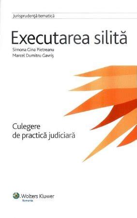 Executarea Silita Culegere De Practica Judiciara Editura Hamangiu